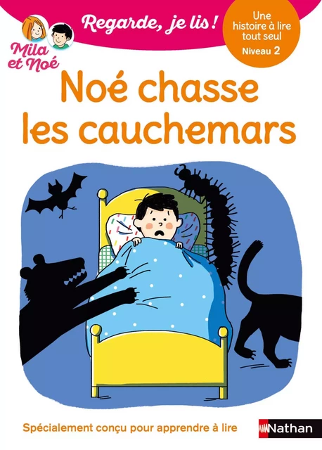 Noé chasse les cauchemars - Regarde, je lis avec Noé et Mila - Lecture CP - Niveau 2 - Dès 5 ans - Éric Battut - Nathan