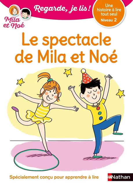 Le Spectacle de Mila et Noé - Regarde je lis ! - Niveau 2 - Dès 5 ans - Éric Battut - Nathan