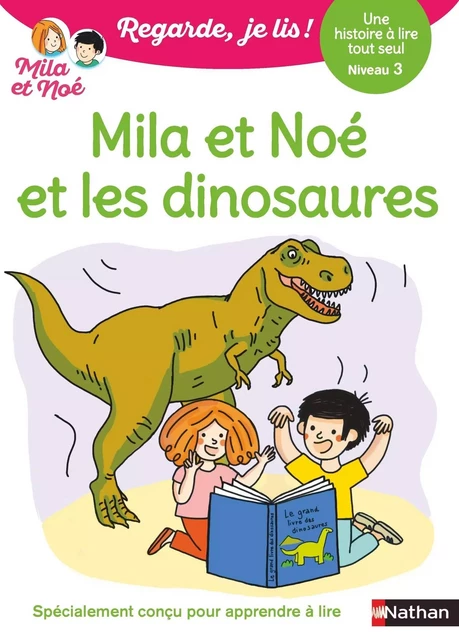 Mila et Noé et les dinosaures - Regarde je lis ! - Une histoire à lire tout seul - Niveau 3 - Dès 5 ans - Éric Battut - Nathan