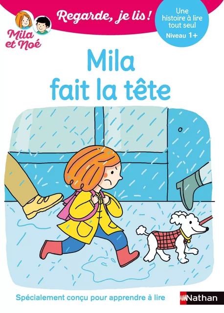 Mila fait la tête - Regarde, je lis avec Mila et Noé - Lecture CP niveau 1+ - Éric Battut - Nathan