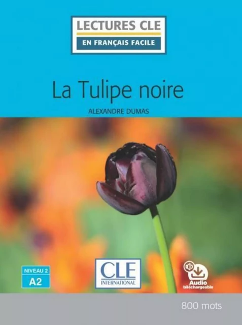 La tulipe noire - Niveau 2/A2 - Lecture CLE en français facile - Ebook - Alexandre Dumas - Nathan