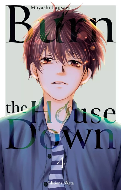 Burn the House Down - Tome 4 (VF) - Moyashi Fujisawa - Akata