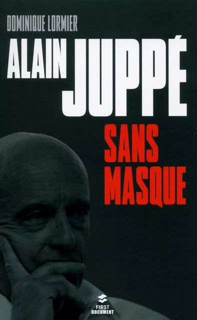 Alain Juppé sans masque - Dominique Lormier - edi8