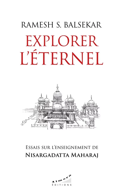 Explorer l'éternel - Essais sur l'enseignement de Nisargadatta Maharaj - Ramesh S. Balsekar, Marc Marciszewer - Dervy