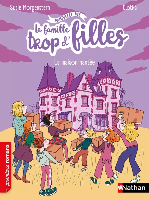 La famille trop d'filles - La maison hantée - Premiers romans - Dès 6 ans - Susie Morgenstern - Nathan