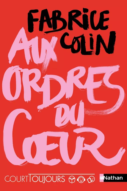 Court toujours - Aux ordres du coeur - Roman ado avec audio inclus - Fabrice Colin - Nathan