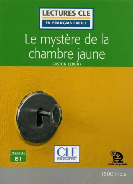 Le mystère de la chambre jaune - Niveau 3/B1 - Lecture CLE en français facile - Ebook - Gaston Leroux - Nathan