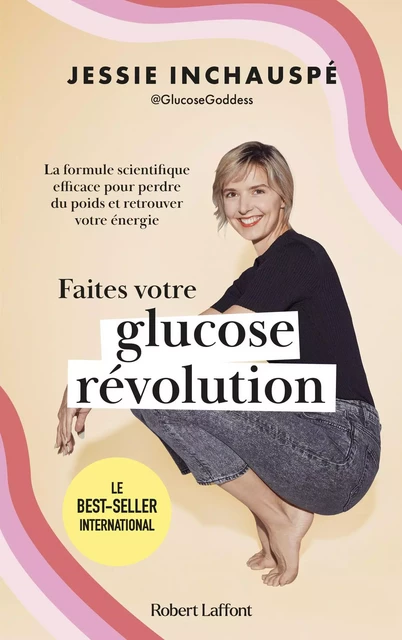 Faites votre glucose révolution - La formule scientifique efficace pour perdre du poids et retrouver votre énergie - Jessie Inchauspé - Groupe Robert Laffont