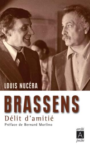 Brassens : délit d'amitié - Louis Nucera - L'Archipel