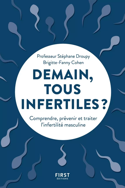 Demain, tous infertiles ? Comprendre, prévenir et traiter l'infertilité masculine - Stéphane Droupy, Brigitte-Fanny Cohen - edi8