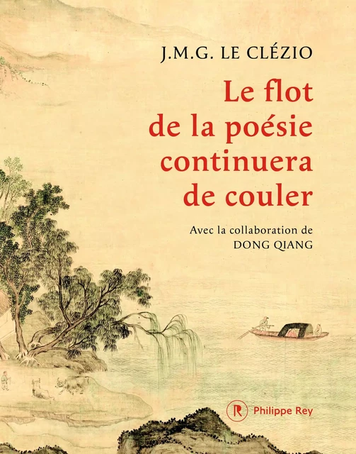 Le flot de la poésie continuera de couler - Jean-Marie Gustave Le Clézio - Philippe Rey