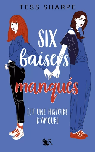 Six baisers manqués (et une histoire d'amour) - Tess Sharpe - Groupe Robert Laffont