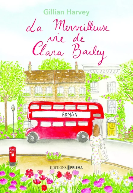 La merveilleuse vie de Clara Bailey - Gillian Harvey - Editions Prisma