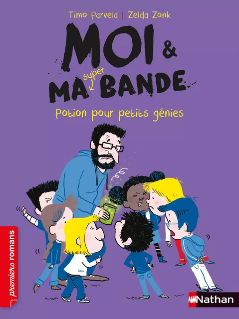 Moi et ma super bande - Potion pour petits génies - Roman Humour - De 7 à 11 ans - Timo Parvela - Nathan