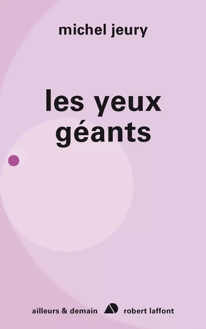 Les yeux géants - Michel Jeury - Groupe Robert Laffont