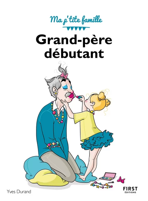 Grand-père débutant, 3e - Ma p'tite famille - Yves Durand - edi8