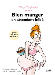 Bien manger en attendant bébé, 3e éd. - Ma p'tite famille