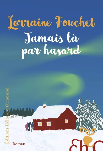 Jamais là par hasard - Lorraine Fouchet - Héloïse d'Ormesson