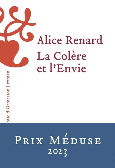 La Colère et l'Envie - Alice Renard - Héloïse d'Ormesson