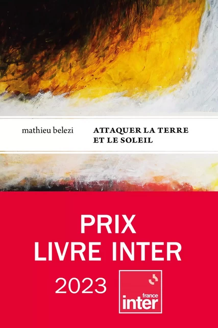 Attaquer la terre et le soleil - Mathieu Belezi - Le tripode