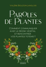 Paroles de plantes - Comment communiquer avec le règne végétal et rencontrer vos plantes totems ?