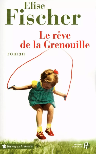 Le Rêve de la Grenouille - Elise Fischer - Place des éditeurs