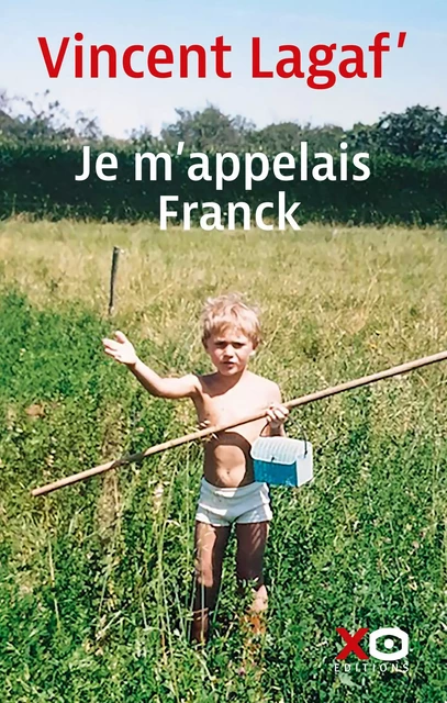 Je m'appelais Franck - Vincent Lagaf - XO éditions