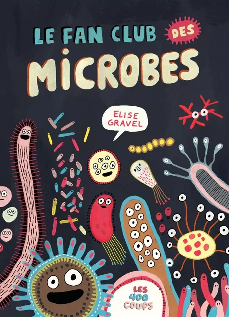 Le fan club des microbes - Elise Gravel - Les 400 coups