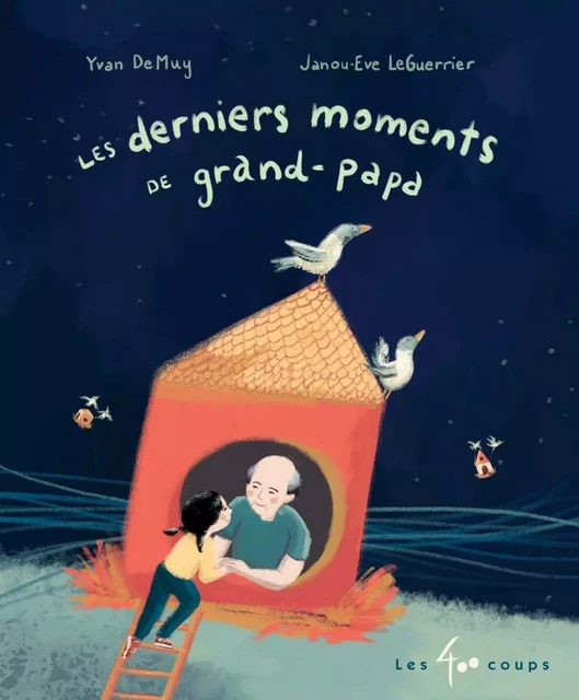 Les derniers moments de grand-papa - Yvan DeMuy - Les 400 coups