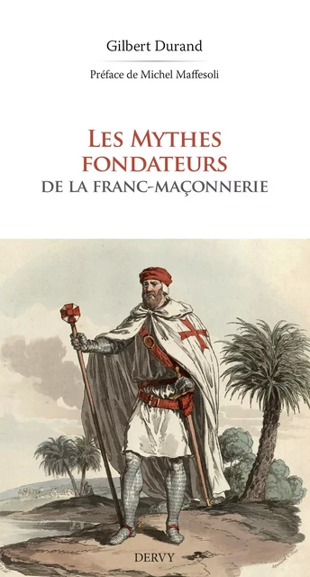 Les Mythes fondateurs de la franc-maçonnerie - Gilbert Durand - Dervy