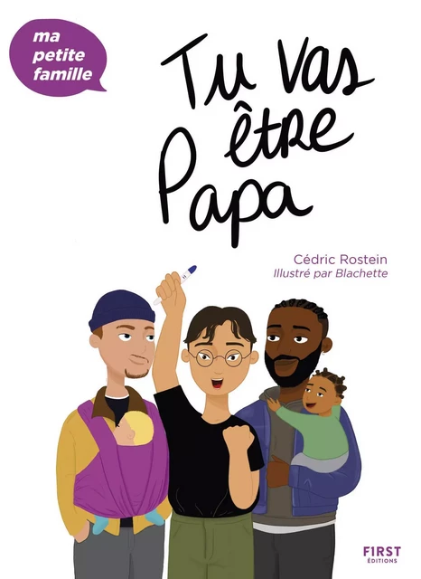 Tu vas être papa - Ma p'tite famille : Livre pour futur papa, apprendre à élever son enfant autrement grâce aux méthodes de l'éducation positive, devenir papa sans stress - Cédric Rostein - edi8