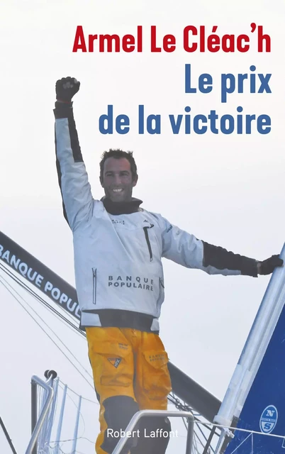 Le Prix de la victoire - Armel Le Cleac'h, Dominique le Brun - Groupe Robert Laffont