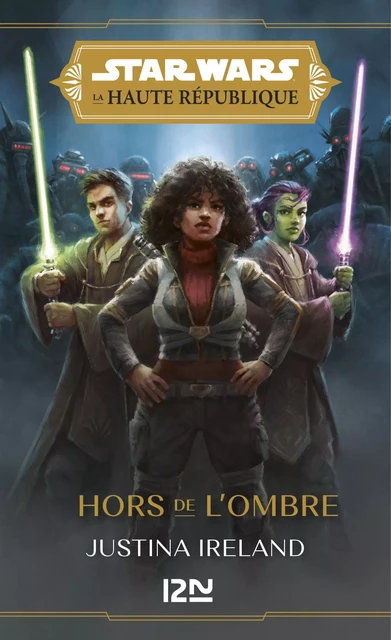 Star Wars : La Haute République : En pleines ténèbres - Tome 2 : Hors de l'ombre - Justina Ireland - Univers Poche