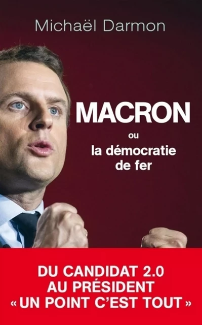 Macron ou la démocratie de fer - Michaël Darmon - L'Archipel