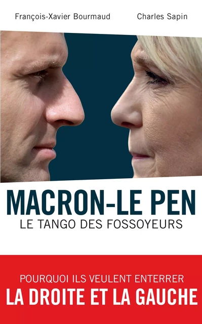 Macron-Le Pen : le tango des fossoyeurs - François-Xavier Bourmaud, Charles Sapin - L'Archipel