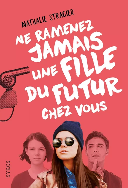 Ne ramenez jamais une fille du futur chez vous - Nathalie Stragier - Nathan