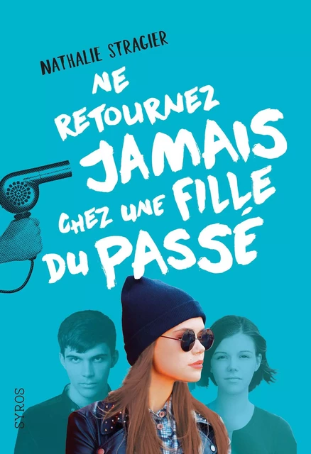 Ne retournez jamais chez une fille du passé - Nathalie Stragier - Nathan