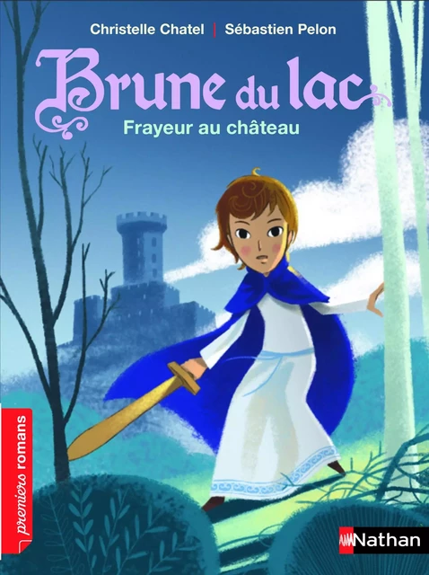 Brune du Lac, frayeur au château - Roman Historique - De 7 à 11 ans - Christelle Chatel - Nathan