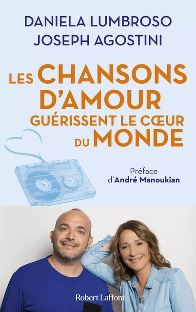 Les Chansons d'amour guérissent le coeur du monde - Daniela Lumbroso, Joseph Agostini - Groupe Robert Laffont