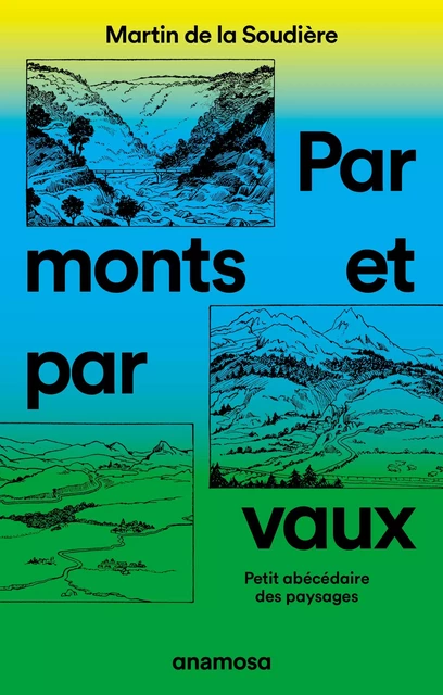 Par monts et par vaux - Petit abécédaire des paysages - Martin de La Soudière - Appaloosa LHS Editions