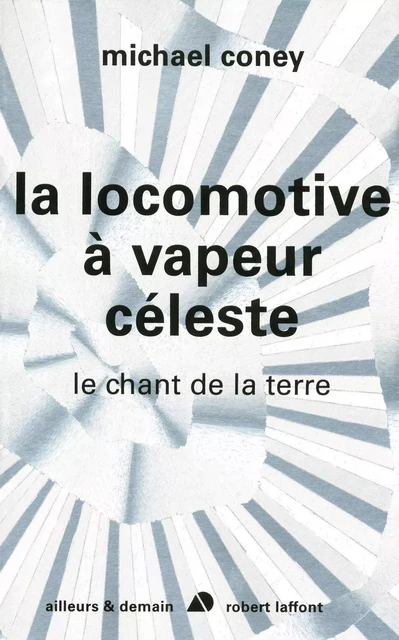 La locomotive à vapeur céleste - Michael Coney - Groupe Robert Laffont