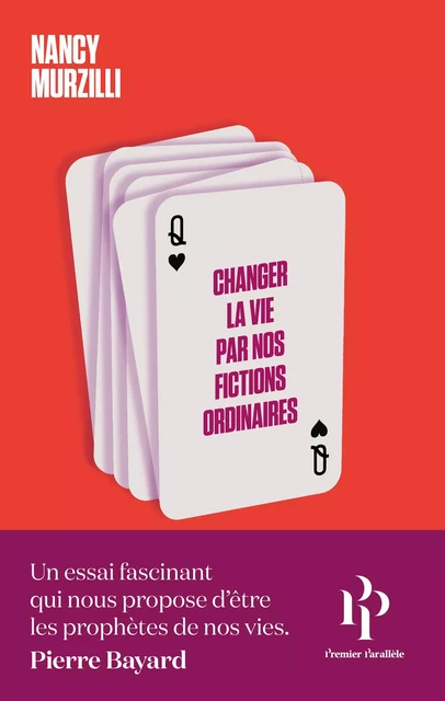 Changer la vie par nos fictions ordinaires - Nancy Murzilli - Premier parallele