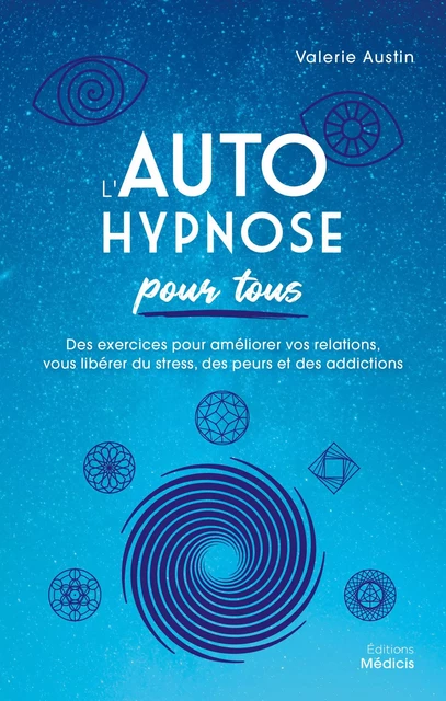 L'Autohypnose pour tous - Des exercices pour améliorer vos relations, vous libérer du stress, des pe - Valérie Austin - Dervy