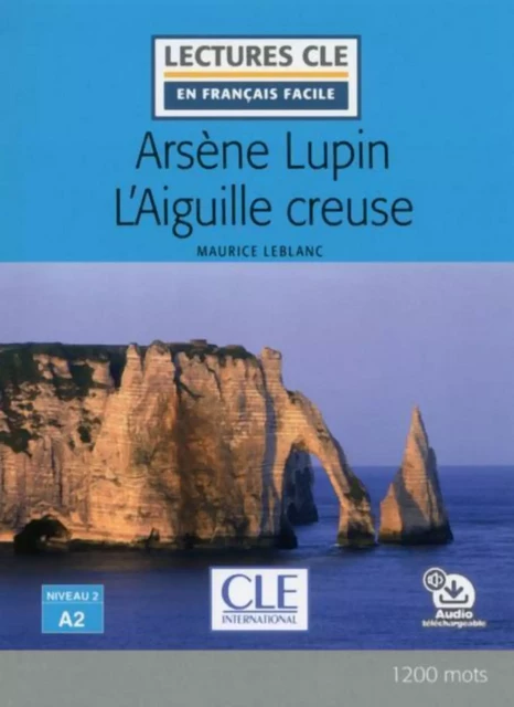 Arsène Lupin l'aiguille creuse - Niveau 2/A2 - Lecture CLE en français facile - Ebook - Maurice Leblanc - Nathan