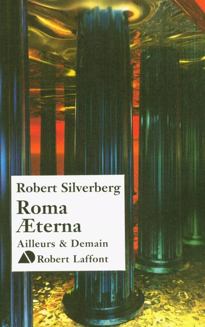 Roma AEterna - Robert Silverberg - Groupe Robert Laffont