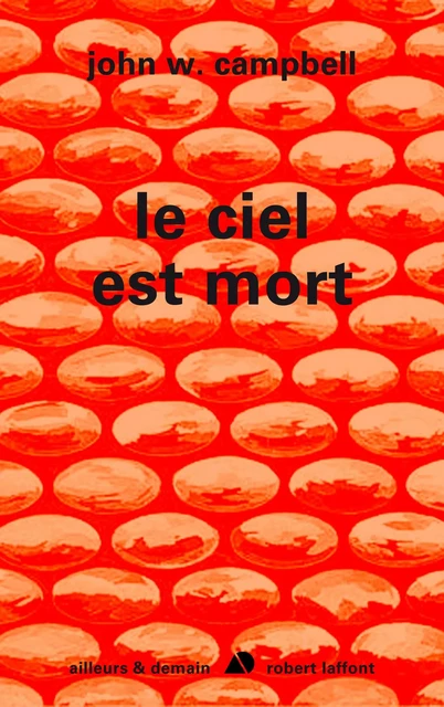 Le ciel est mort - John W. Campbell - Groupe Robert Laffont