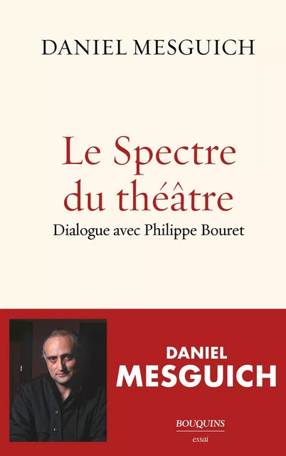 Le Spectre du théâtre - Philippe Bouret, Daniel Mesguich - Groupe Robert Laffont