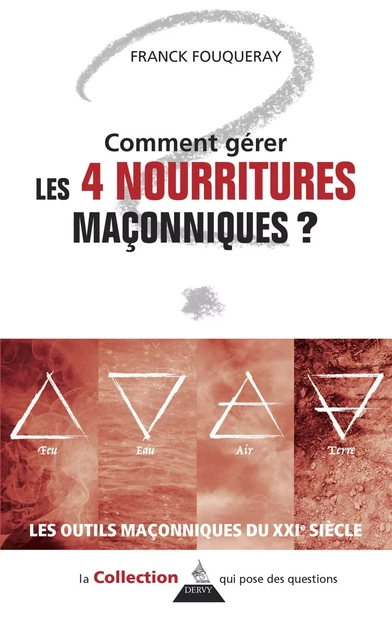 Comment gérer les 4 nourritures maçonniques ? - Franck Fouqueray - Dervy