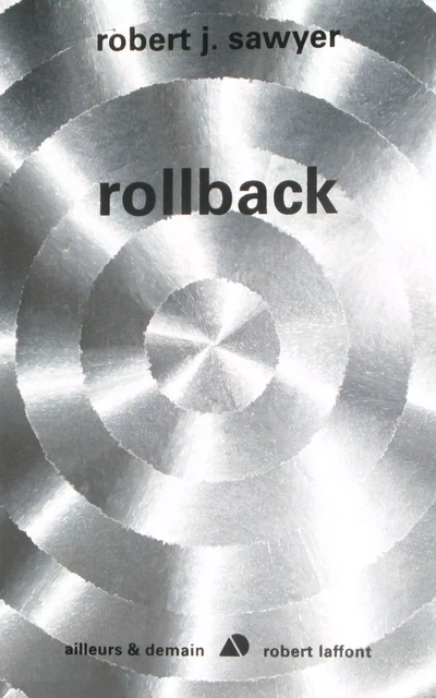 Rollback - Robert J. Sawyer - Groupe Robert Laffont