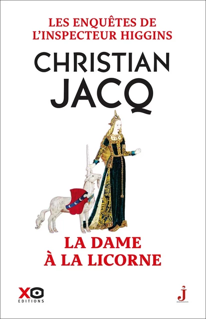 Les enquêtes de l'inspecteur Higgins - Tome 50 La Dame à la licorne - Christian Jacq - XO éditions